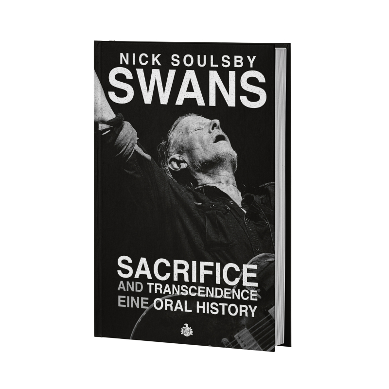 Nick Soulsby - Swans: Sacrifice and Transcendence - Eine Oral History Book